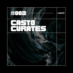 CASTO Curates #003