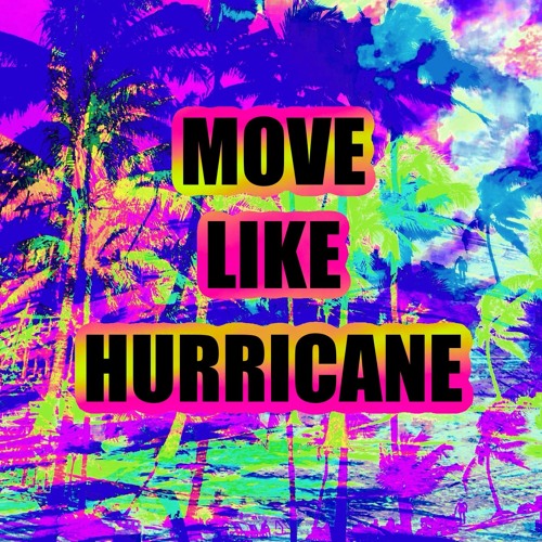 Move Like Hurricane
