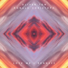 Oliver Ton & Ronald Christoph - Love Me ft. Nick Maurer