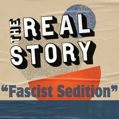 The Real Story: The Fascist Assault -- The Ruling Class Response