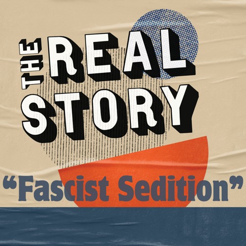 The Real Story: The Fascist Assault -- The Ruling Class Response