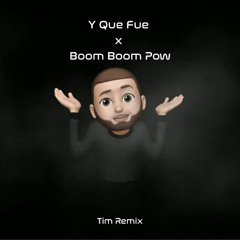 Y Que Fue x Boom Boom Pow (Tim Remix) [FREE DOWNLOAD]