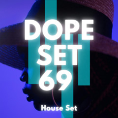 Dope Set 69 - House Set
