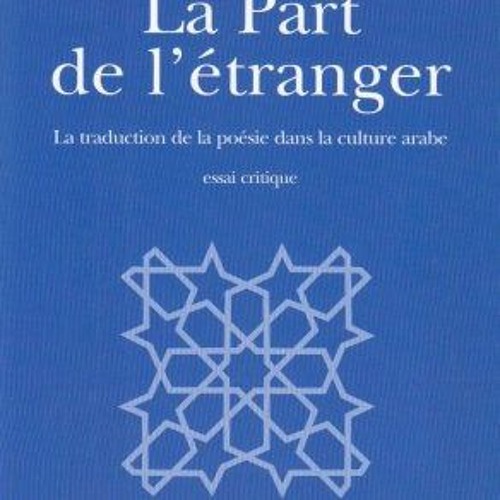 Lire La Part de l'étranger : La traduction de la poésie dans la culture arabe PDF - KINDLE - EPUB