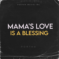 MAMA'S LOVE IS A BLESSING