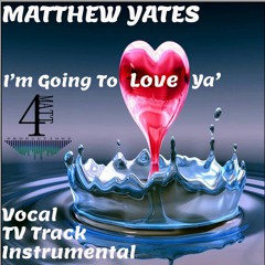 I'm Going To Love Ya' (Vocal) - Matthew Yates