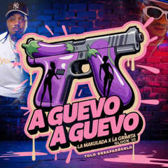 La Makulada - A Guevo A Guevo (ft. La Grimita, Tolo Desaparecelo)