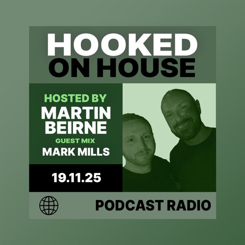 Hooked on House Radio w/ Martin Beirne | Guest Mix by Mark Mills | 19 Nov 2025