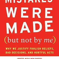 VIEW EBOOK 💓 Mistakes Were Made (but Not By Me) Third Edition: Why We Justify Foolis
