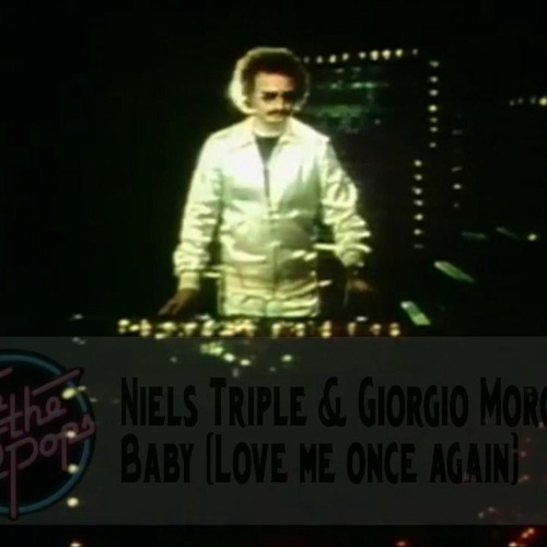 Niles Triple & Giorgio Moroder - Baby (Love Me Once Again)