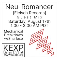 Neu-Romancer Guest Mix for Mechanical Breakdown on KEXP