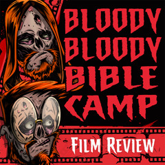 Episode 28 - Bloody Bible Camp (2012)