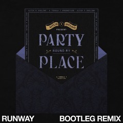 Aitch, Avelino - Party Round My Place, RUNWAY Bootleg Remix