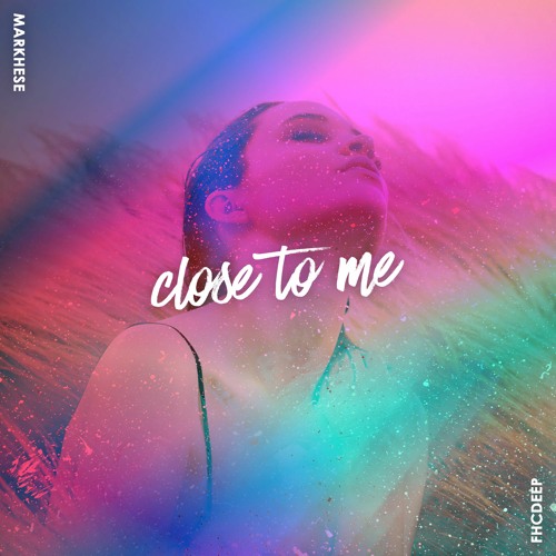 Markhese - Close To Me