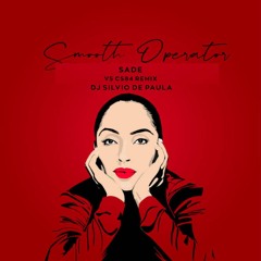 Sade - Smooth Operator (Dj Silvio de Paula vs CS84 Remix)