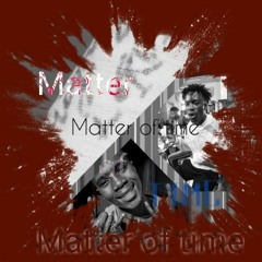 Matter of time (& Black Jesus,Prod. by Em-Flax)