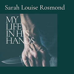[Free] PDF 🖊️ My Life in His Hands: Based on a True Story: The Sarah Rosmond Story,