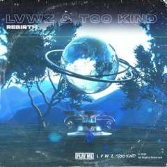 LVWZ x TOO KIND - Rebirth