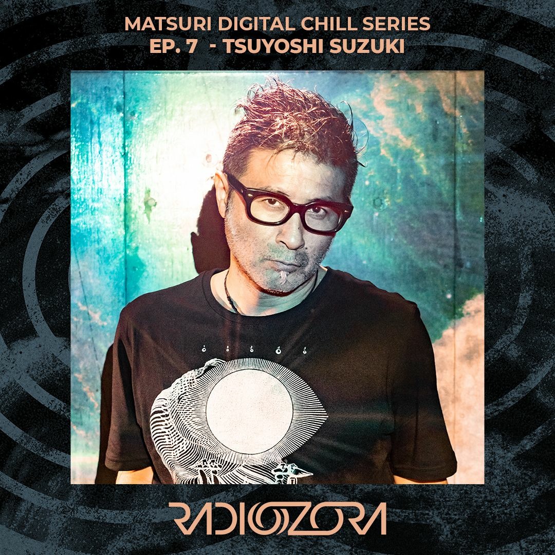 Stream TSUYOSHI SUZUKI | Matsuri Digital Chill Series Ep. 7 | 12