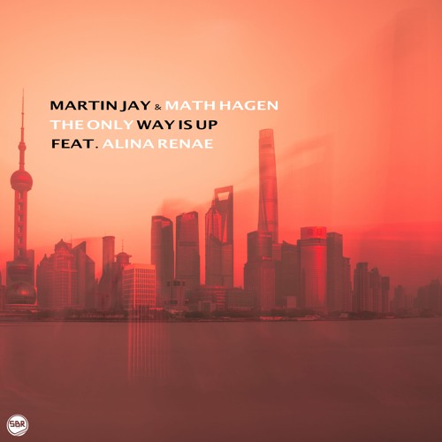 Martin Jay & Math Hagen Ft. Alina Renae - The Only Way Is Up (Original Mix)(FREE DOWNLOAD)