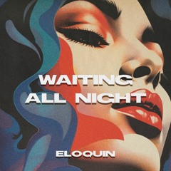 Waiting All Night (Eloquin Bootleg)