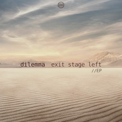 Dilemma - Exit Stage Left