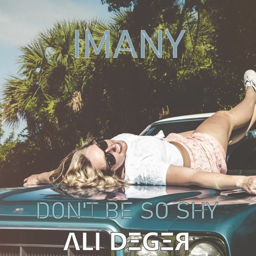 Stream Imany - Don't Be So Shy (Ali Deger Remix) by ALI DEGER | Listen  online for free on SoundCloud