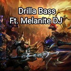 Drilla Bass. Ft. Melanite DJ
