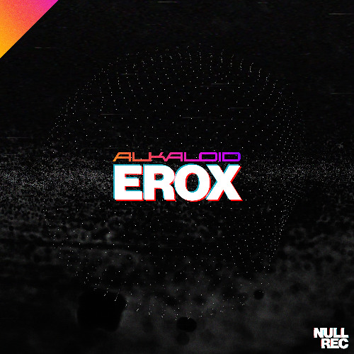 Alkaloid - Erox | Hard Trance, Makina, Bouncy | Null Records