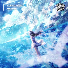 Alex Dabulu - Maktub [Future Bass Release]