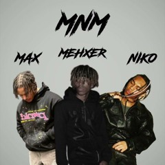 MNM - plaqueboymax, mehxer & nikowoodyear