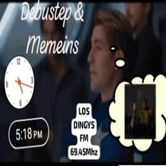 DUBSTEP E MEMES (Los Dingys FM)