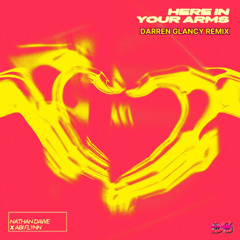 Nathan Dawe X Abi Flynn - Here In Your Arms(Darren Glancy Remix)Work In Progress