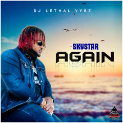 Skystar X Dj Lethal Vybz - Again (Radio)