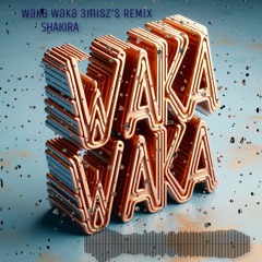 Shakira - Waka Waka 3misz's Remix