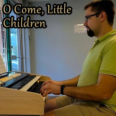 O Come, Little Children - Hymns With Jonny
