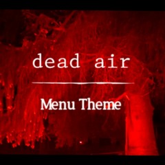 dead air - Menu Theme