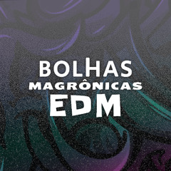 BOLHAS EDM MAGRÔNICAS (DJ IAN, MC GW, MC MAGRINHO, MC NOVIN, MC TARAPI)