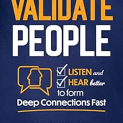 [GET] KINDLE 📩 How to Validate People: Listen and Hear Better to Form Deep Connectio