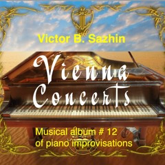 Victor B Sazhin. Music album of piano improvisations # 12 (Vienna, Austria, June 2023)