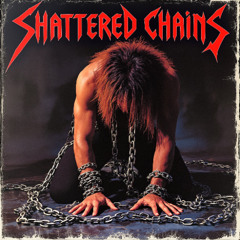 Shattered Chains