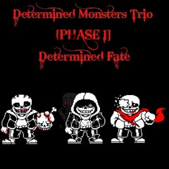 Determined Monsters Trio - [PHASE 1] - Determined Fate