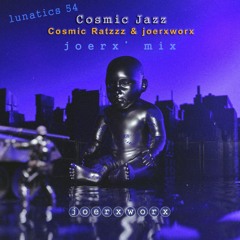 Lunatics // Cosmic Jazz // Ratzzz & with joerx' mix