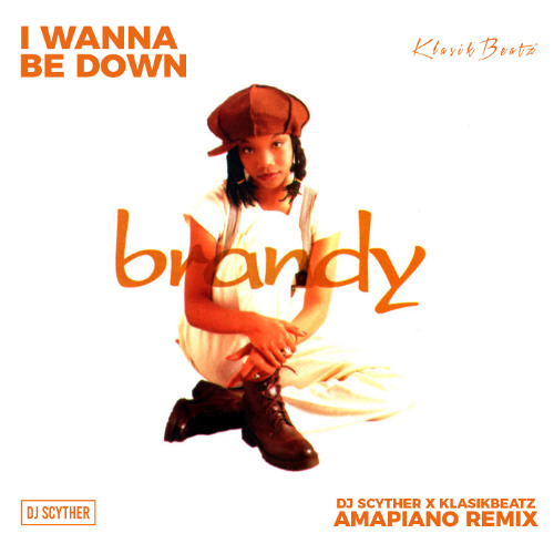 Stream Brandy - I Wanna Be Down (Amapiano Remix) - FREE DOWNLOAD