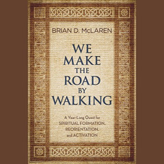 [GET] KINDLE 📬 We Make the Road by Walking: A Year-Long Quest for Spiritual Formatio