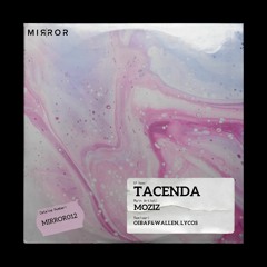 PREMIERE: Moziz - Tacenda (Lycos Remix) [Mirror Records]