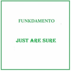 Funkdamento - Just Are Sure