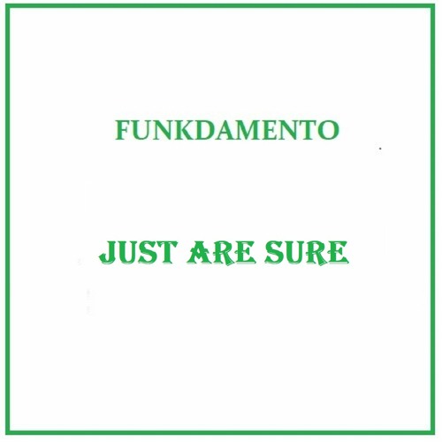 Funkdamento - Just Are Sure