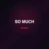 So Much (DARK I)