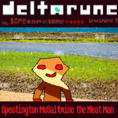 Spectington McSaltmine the Meat Man - [Deltarune; The Same Same Same Roots Puppet]